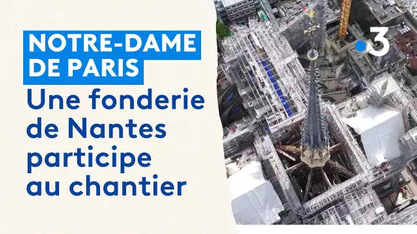 Notre-Dame-de-Paris : cette fonderie de Nantes oeuvre pour la toiture de la cathédrale
