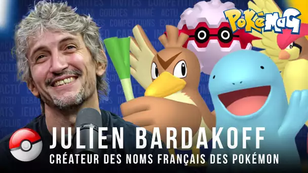 INTERVIEW | JULIEN BARDAKOFF : Créateur des noms français des Pokémon | POKÉMAG