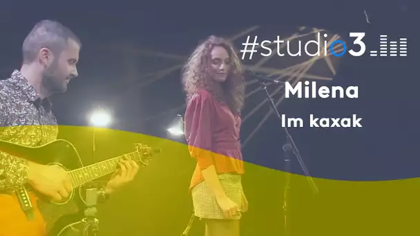 #Studio3. Milena interprète Im Kaxak