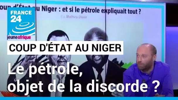 Coup d'État au Niger : le pétrole, objet de la discorde ? • FRANCE 24