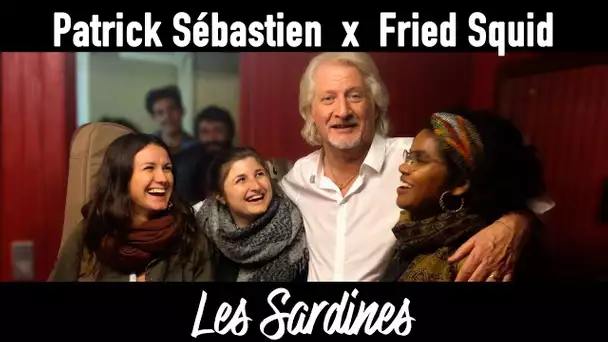 Les Sardines Live - Patrick Sébastien x Fried Squid