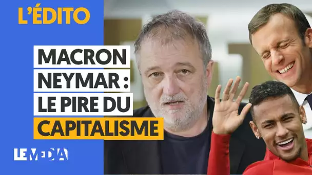 MACRON - NEYMAR : LE PIRE DU CAPITALISME