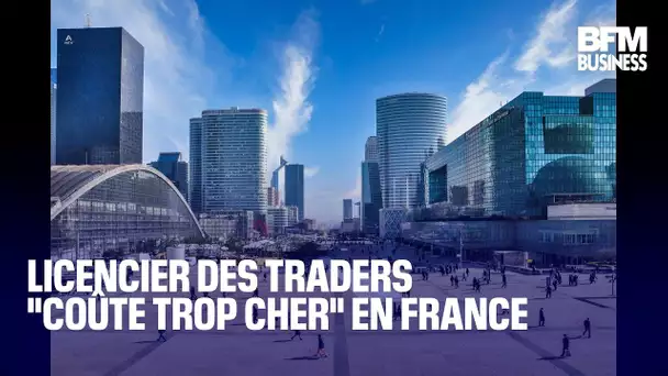 Licencier des traders "coûte trop cher" en France