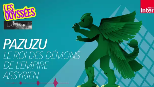 Pazuzu, le roi des démons de l'empire assyrien - Les Odyssées du Louvre