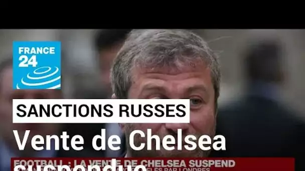 Abramovitch sanctionné par le gouvernement britannique, la vente de Chelsea suspendue • FRANCE 24