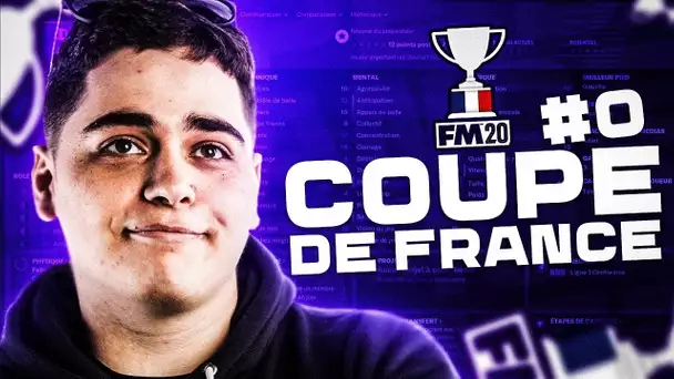 ON PRÉPARE NOTRE ÉQUIPE POUR LE TROPHÉE DE FRANCE SUR FOOTBALL MANAGER 2020 #0