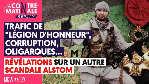 TRAFIC DE "LÉGION D'HONNEUR", CORRUPTION, OLIGARQUES... RÉVÉLATIONS SUR UN AUTRE SCANDALE ALSTOM