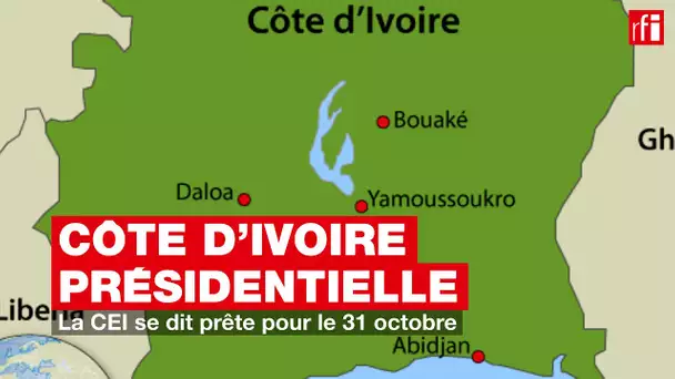 Côte d'Ivoire, Présidentielle : la CEI se dit prête pour le 31 octobre