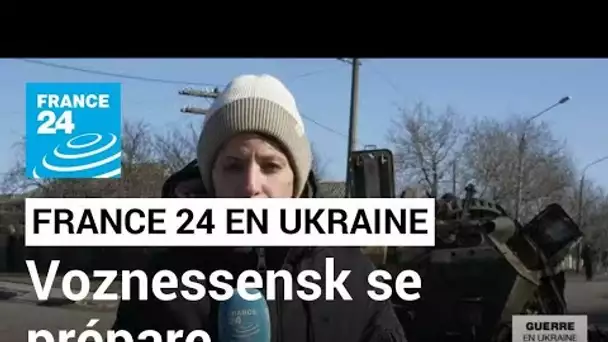 Guerre en Ukraine : la ville de Voznessensk se prépare à un nouvel assaut • FRANCE 24
