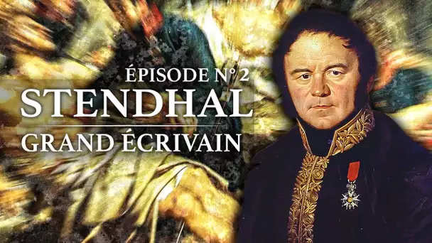 Stendhal - Grand Ecrivain (1783-1842) - Partie 2