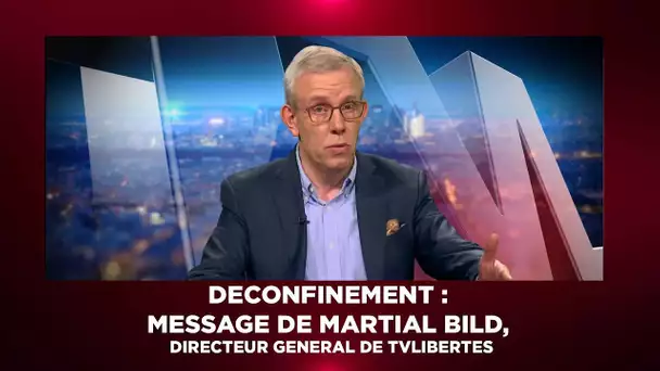 DÉCONFINEMENT : MESSAGE DE MARTIAL BILD, DIRECTEUR GENERAL DE TVLIBERTES !