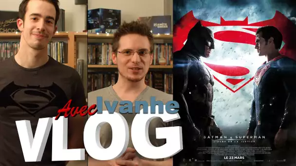 Vlog - Batman V Superman : L&#039;Aube de la Justice (avec Ivanhe)