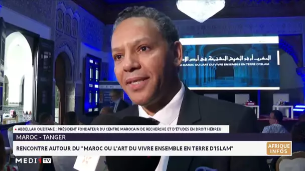 Tanger : Rencontre autour du "Maroc ou l´art du vivre ensemble en terre d´Islam"