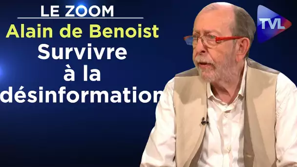 Survivre à la désinformation - Alain de Benoist - Le Zoom - TVL