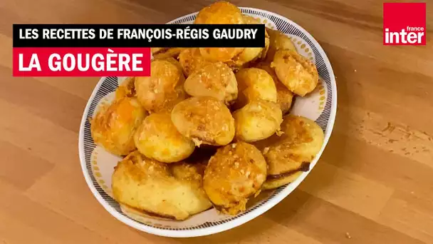 La gougère au fromage - Les recettes de François-Régis Gaudry