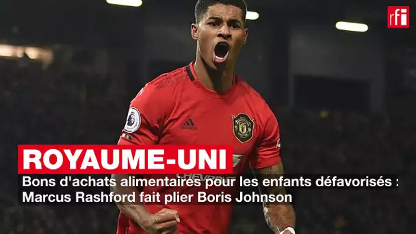 Bons d'achats alimentaires pour les enfants défavoriser : Marcus Rashford fait plier Boris Johnson