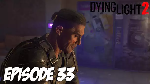 DYING LIGHT 2 STAY HUMAN : RÉUNION AU SOMMET | Episode 33