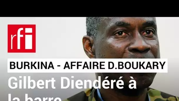 Burkina - Affaire Dabo Boukary : le général Gilbert Diendéré nie toute implication • RFI