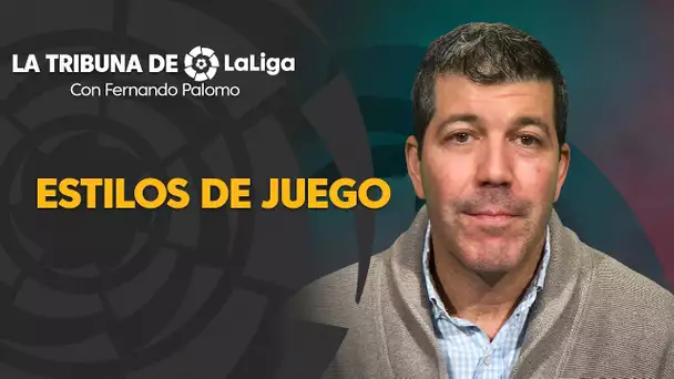 La Tribuna de LaLiga con Fernando Palomo: Estilos de juego