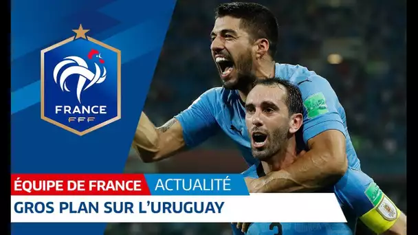 Equipe de France : Gros plan sur l&#039;Uruguay I FFF 2018