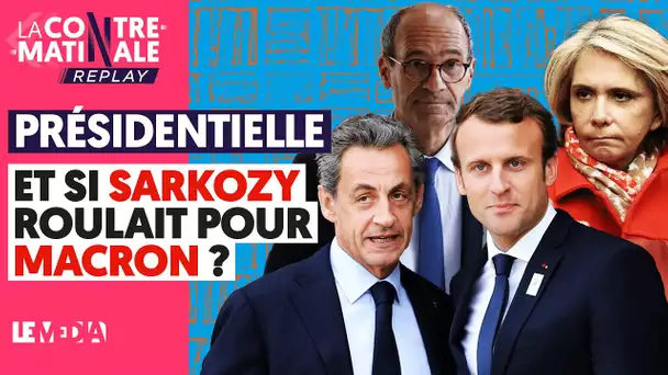 PRÉSIDENTIELLE : ET SI SARKOZY ROULAIT POUR MACRON ?