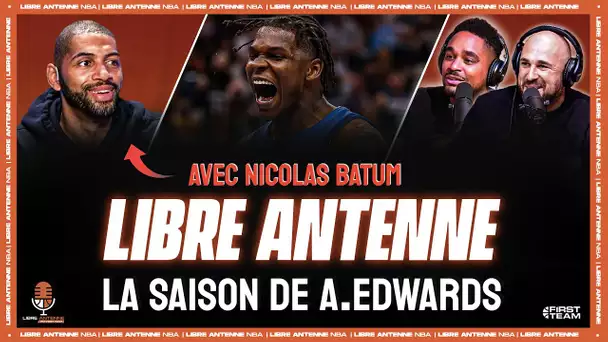 [LIBRE ANTENNE NBA] Avec NICOLAS BATUM : Anthony Edwards, on en pense quoi ?