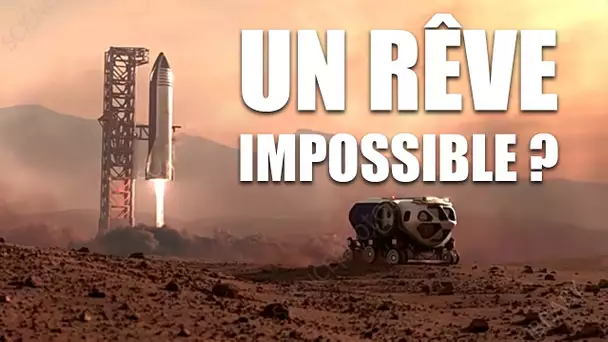 Le STARSHIP sur MARS - Un RÊVE IMPOSSIBLE ?