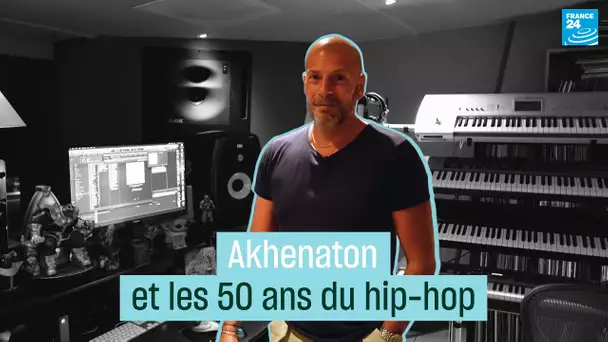 Akhenaton et les 50 ans du hip-hop • FRANCE 24