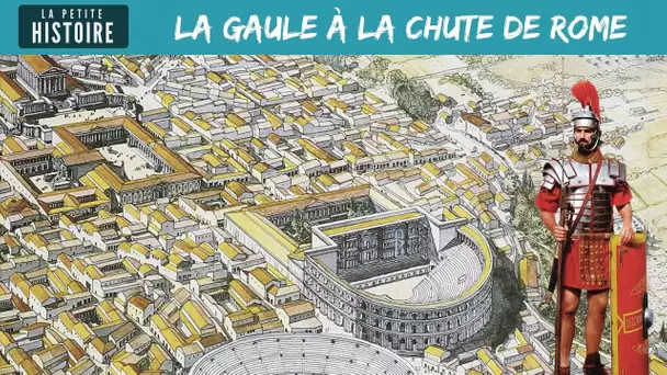 La Petite Histoire : La Gaule à la chute de Rome