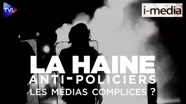 [Sommaire] I-Média n°296 : Les médias complices de la haine anti-policiers ?