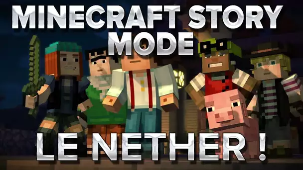 Minecraft Story Mode #3 : Le Nether !