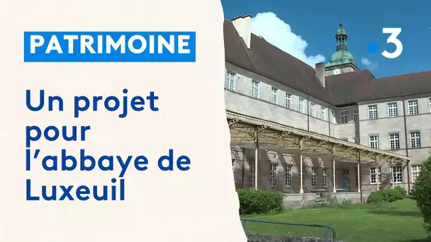 Le projet d'une vie : racheter l'abbaye de Luxeuil
