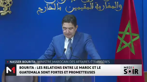 Bourita : Les relations entre le Maroc et le Guatemala sont fortes et prometteuses