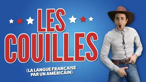 "Les couilles" - La langue française expliquée par un Américain (Ep 08)