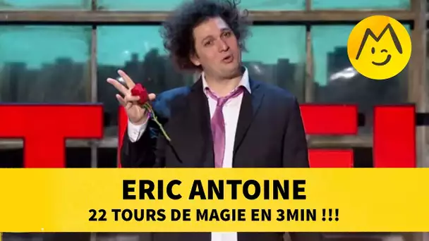 Eric Antoine : 22 tours de magie en 3min !!!