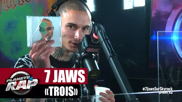[Exclu] 7 Jaws "Trois" #PlanèteRap