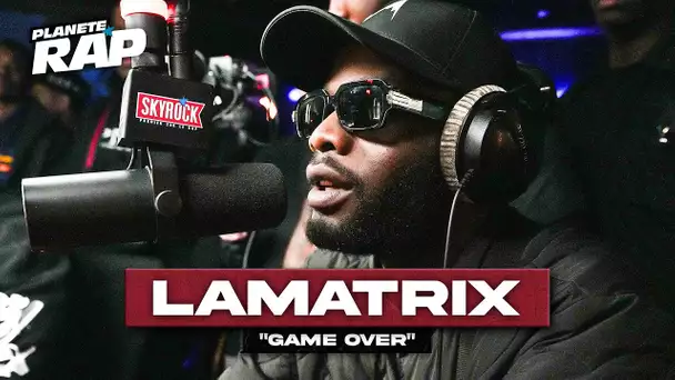 [EXCLU] Lamatrix - Game over #PlanèteRap