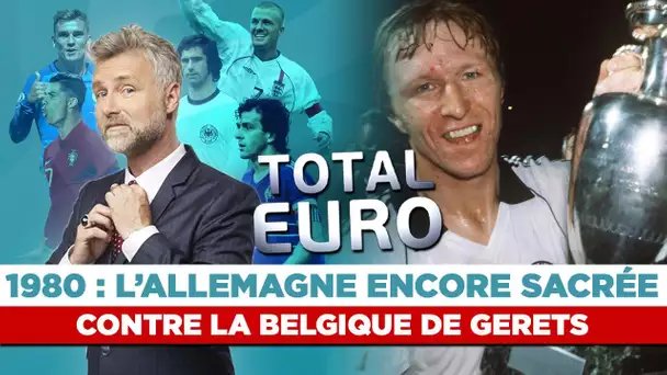 Total Euro : 1980 - L'épopée de la Belgique d'Eric Gerets !