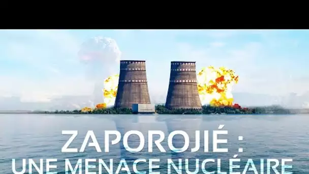 DOCUMENTAIRE - Zaporojié - Une menace nucléaire