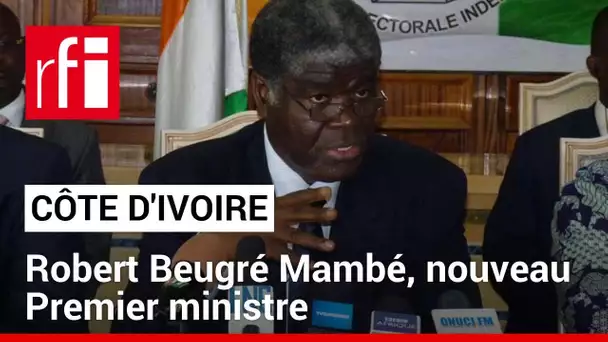 Côte d’Ivoire : Robert Beugré Mambé nommé Premier ministre • RFI