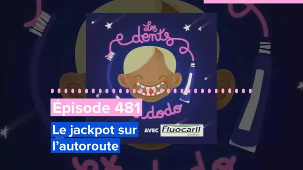 Les dents et dodo - Épisode 481 : Le jackpot sur l’autoroute