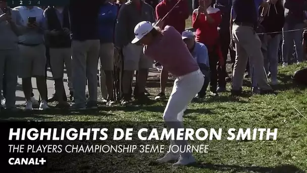 Highlights de Cameron Smith - The Players Championship 3ème tour