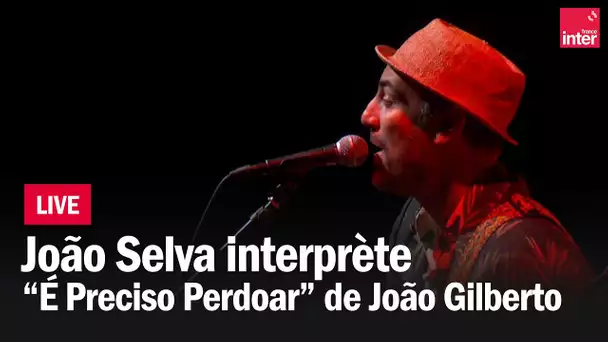 João Selva reprend "É Preciso Perdoar" de João Gilberto