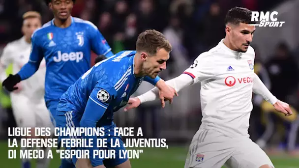 Ligue des champions : Face à la défense fébrile de la Juve, Di Meco a "espoir pour Lyon"