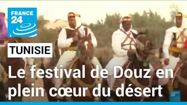 Tunisie : le 55eme festival de Douz met à l'honneur la culture tunisienne • FRANCE 24