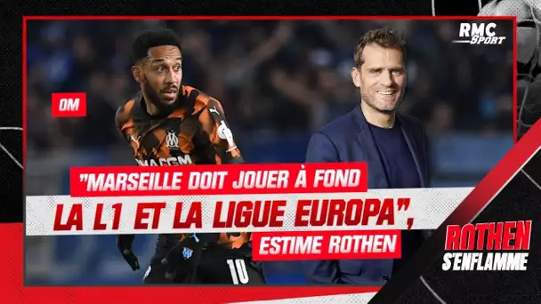 OM : "Marseille doit jouer la Ligue 1 et la Ligue Europa à fond", estime Rothen