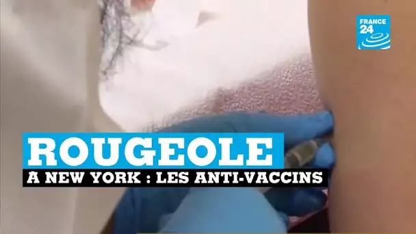 Les "anti-vax" de la communauté juive orthodoxe de New York hostiles au vaccin contre la rougeole