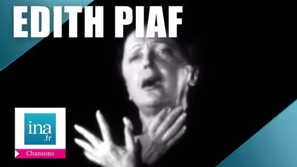 Edith Piaf "Non, je ne regrette rien" | Archive INA