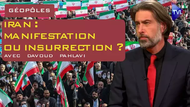 Iran : Manifestation ou insurrection ? - Géopôles - TVL