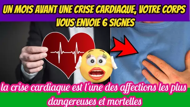 Un mois avant une crise cardiaque, votre corps vous envoie 6 signes - voici les 6 symptômes